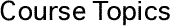 coursetopics12.gif (1553 bytes)
